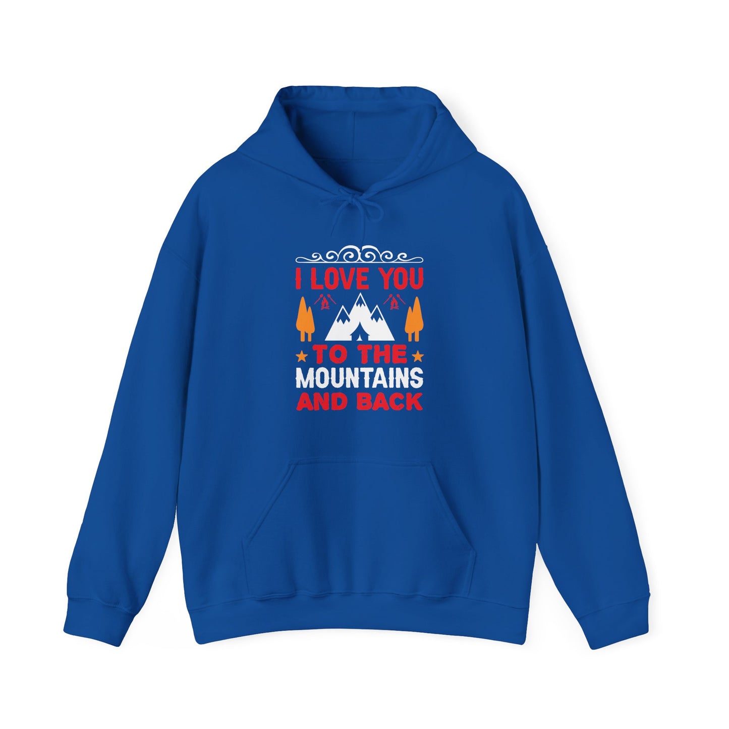 I Love You To The Mountains and Back - Hoodie For Women and Men - Unisex Heavy Blend™ Hooded Sweatshirt
