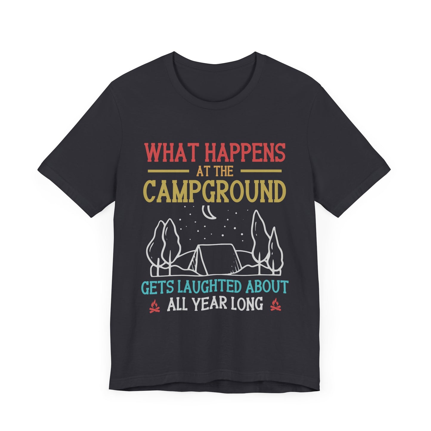 What Happens At The Campground - Tshirt For Women - Tshirt For Men - Unisex Jersey Short Sleeve Tee