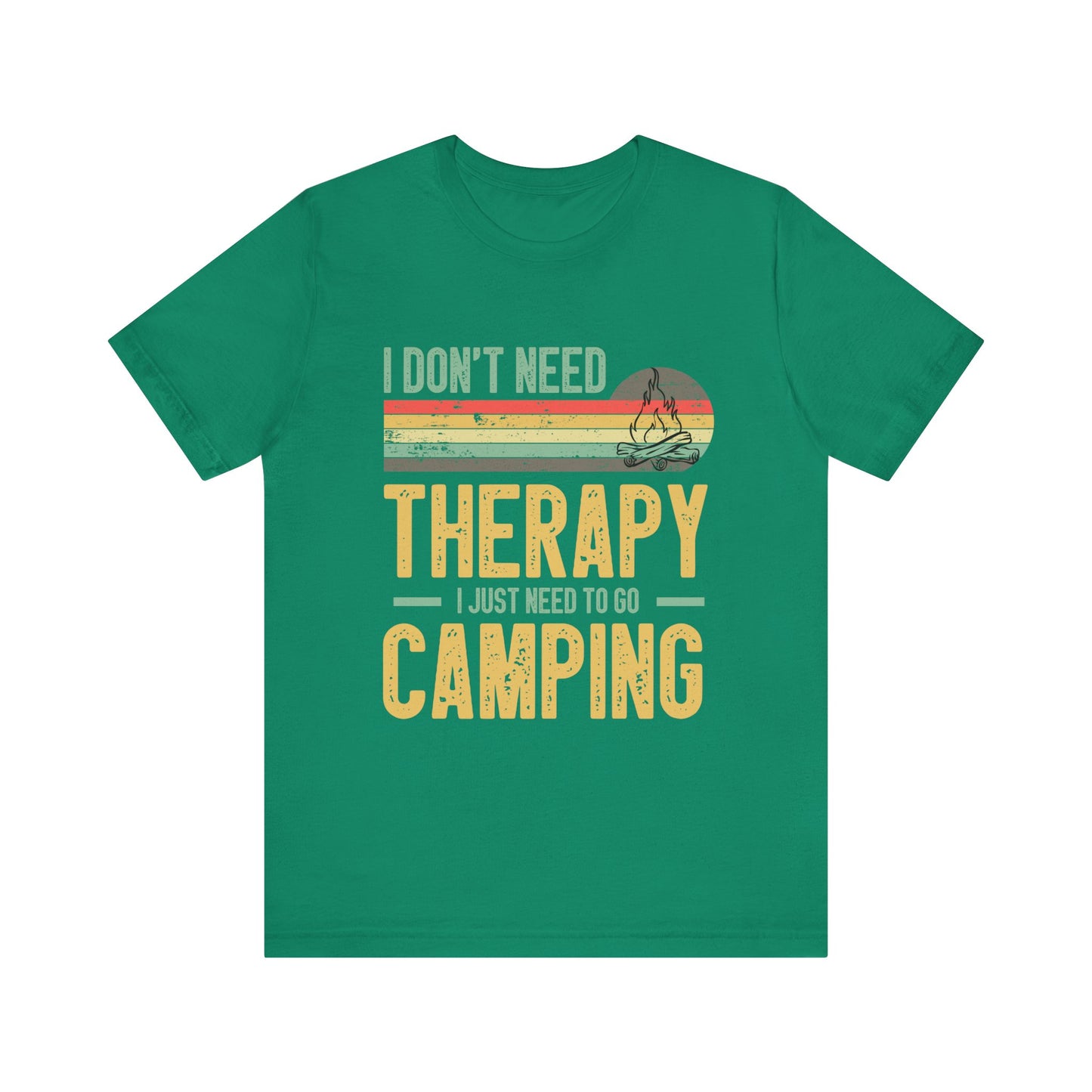 I Dont Need Therapy I Just Need to Go Camping - Tshirt For Women - Tshirt For Men - Unisex Jersey Short Sleeve Tee