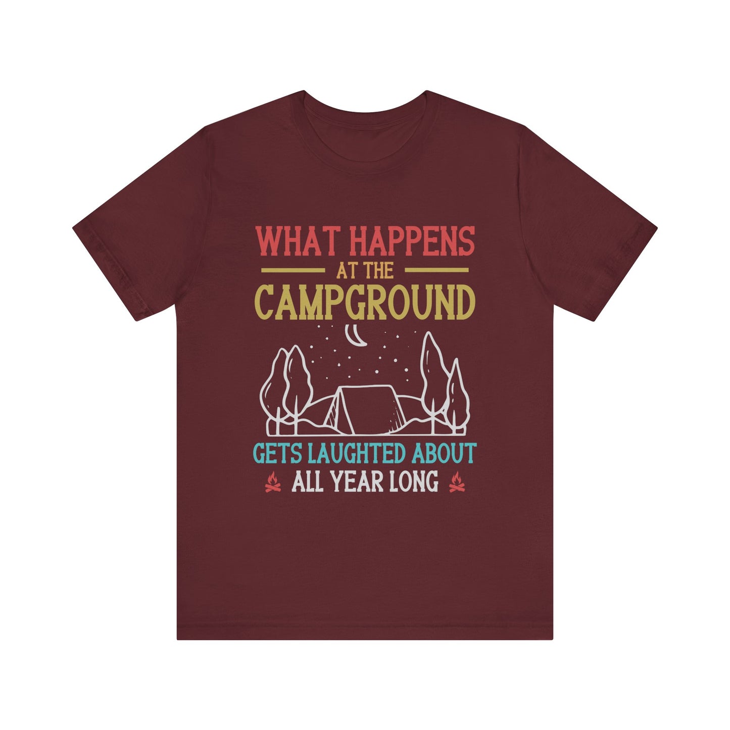 What Happens At The Campground - Tshirt For Women - Tshirt For Men - Unisex Jersey Short Sleeve Tee