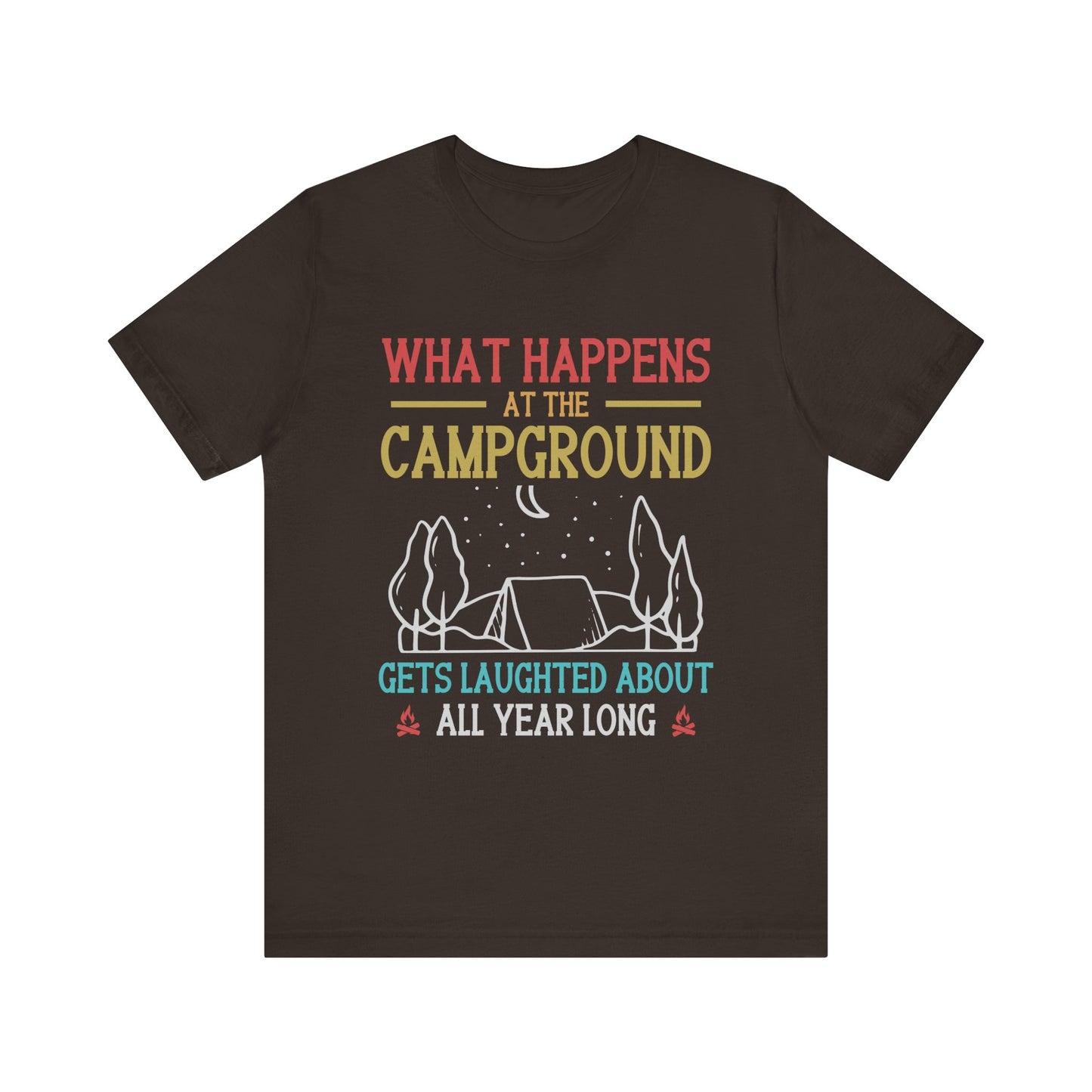 What Happens At The Campground - Tshirt For Women - Tshirt For Men - Unisex Jersey Short Sleeve Tee