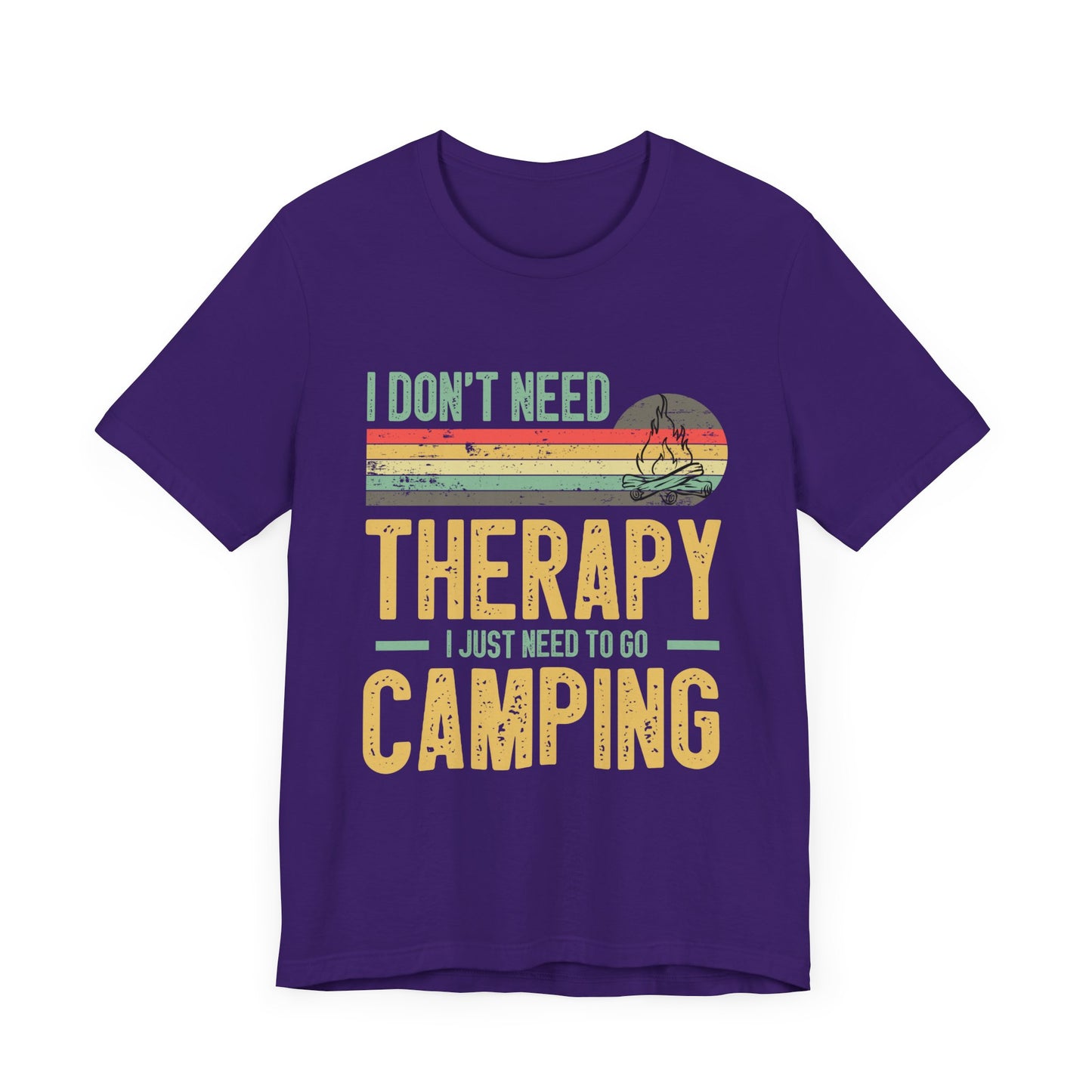 I Dont Need Therapy I Just Need to Go Camping - Tshirt For Women - Tshirt For Men - Unisex Jersey Short Sleeve Tee