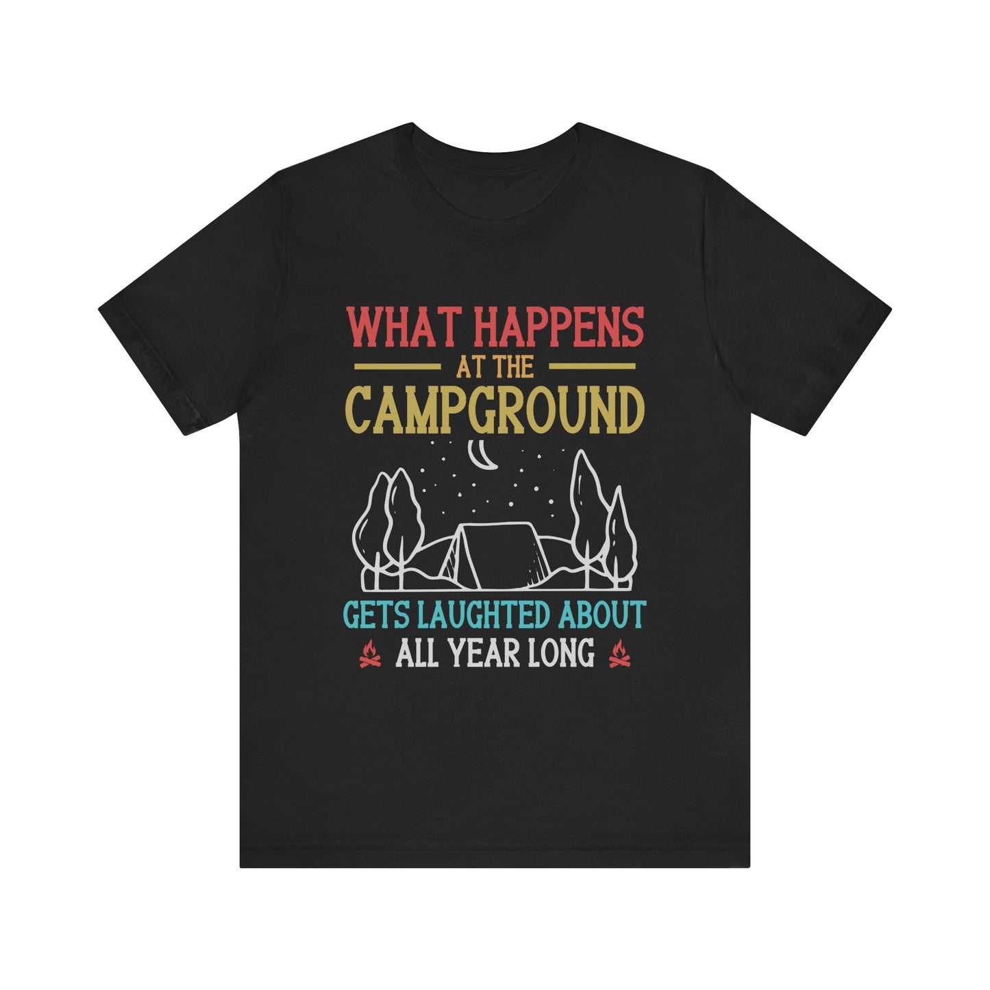 What Happens At The Campground - Tshirt For Women - Tshirt For Men - Unisex Jersey Short Sleeve Tee