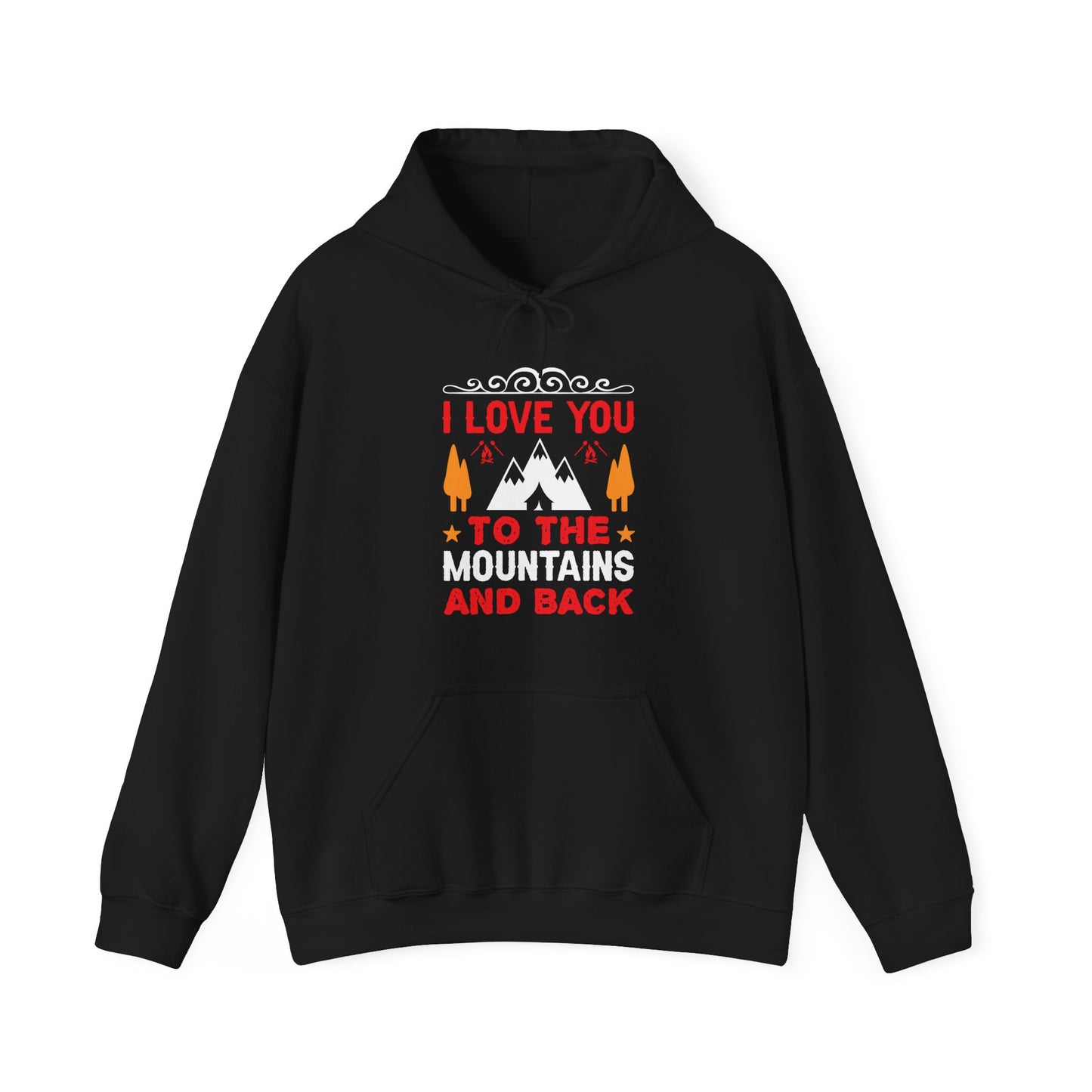 I Love You To The Mountains and Back - Hoodie For Women and Men - Unisex Heavy Blend™ Hooded Sweatshirt
