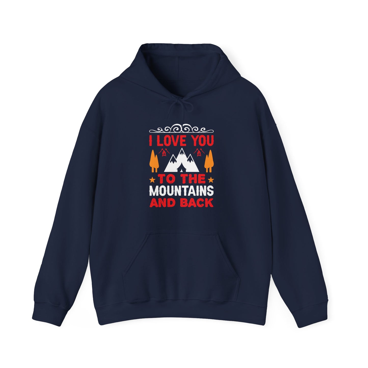 I Love You To The Mountains and Back - Hoodie For Women and Men - Unisex Heavy Blend™ Hooded Sweatshirt