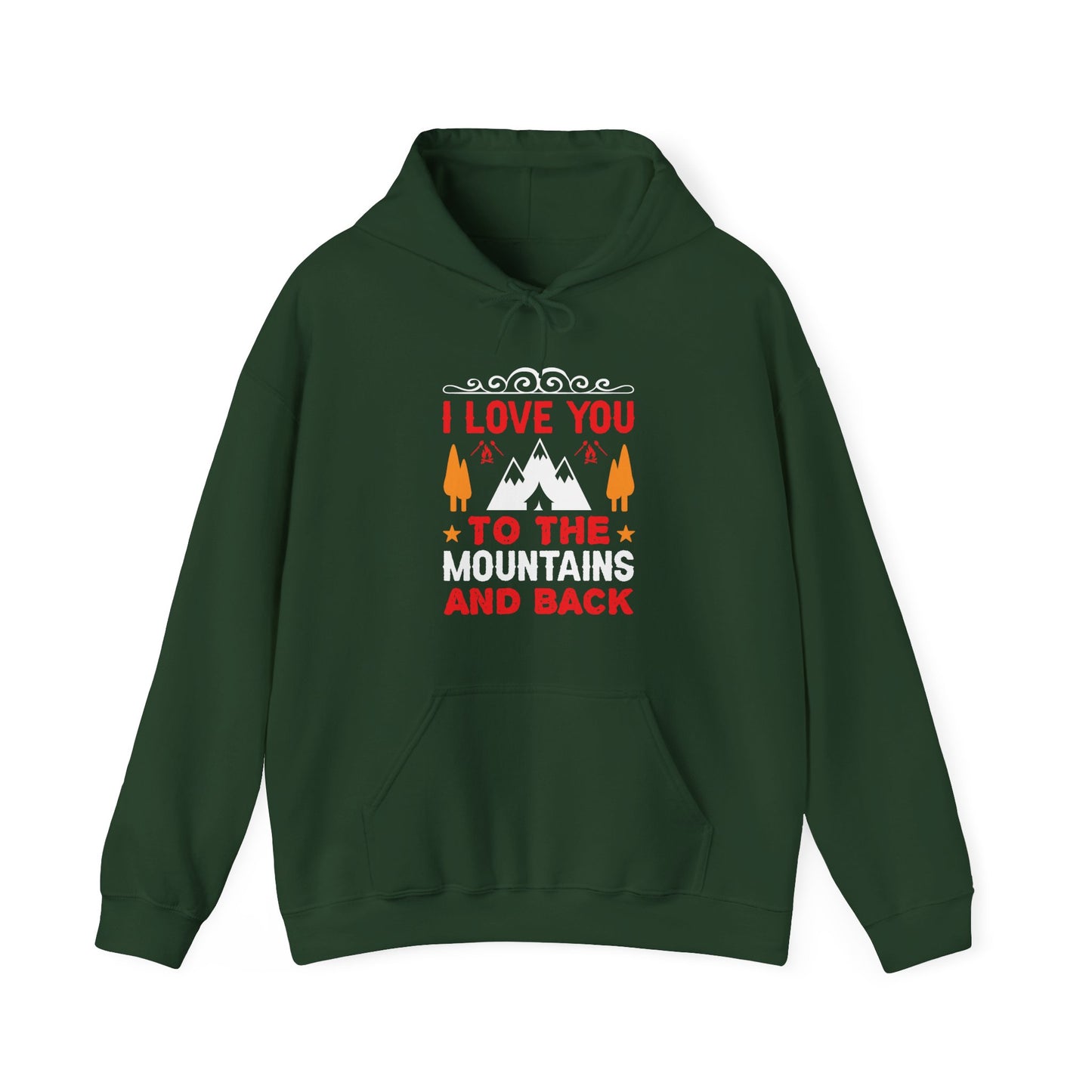 I Love You To The Mountains and Back - Hoodie For Women and Men - Unisex Heavy Blend™ Hooded Sweatshirt