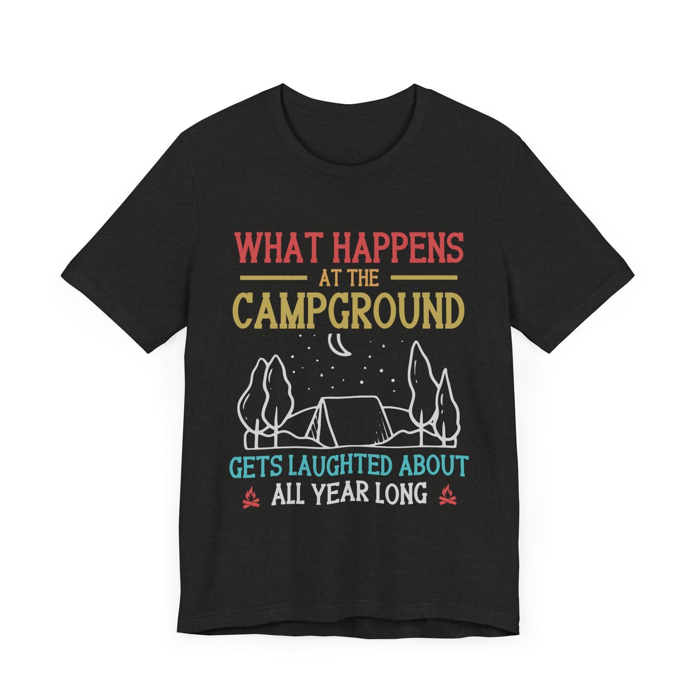 What Happens At The Campground - Tshirt For Women - Tshirt For Men - Unisex Jersey Short Sleeve Tee
