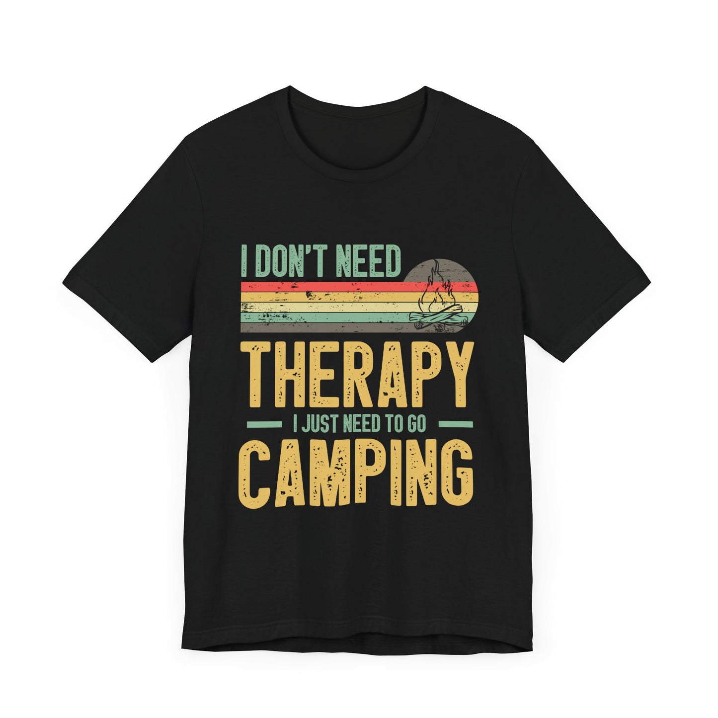 I Dont Need Therapy I Just Need to Go Camping - Tshirt For Women - Tshirt For Men - Unisex Jersey Short Sleeve Tee