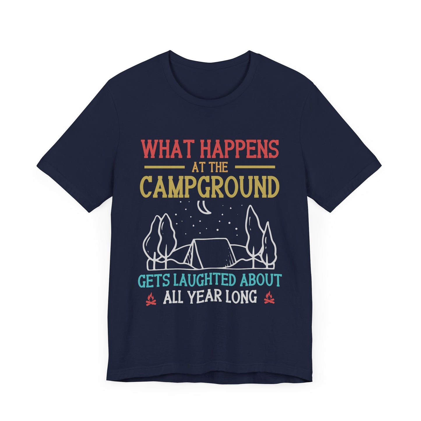 What Happens At The Campground - Tshirt For Women - Tshirt For Men - Unisex Jersey Short Sleeve Tee