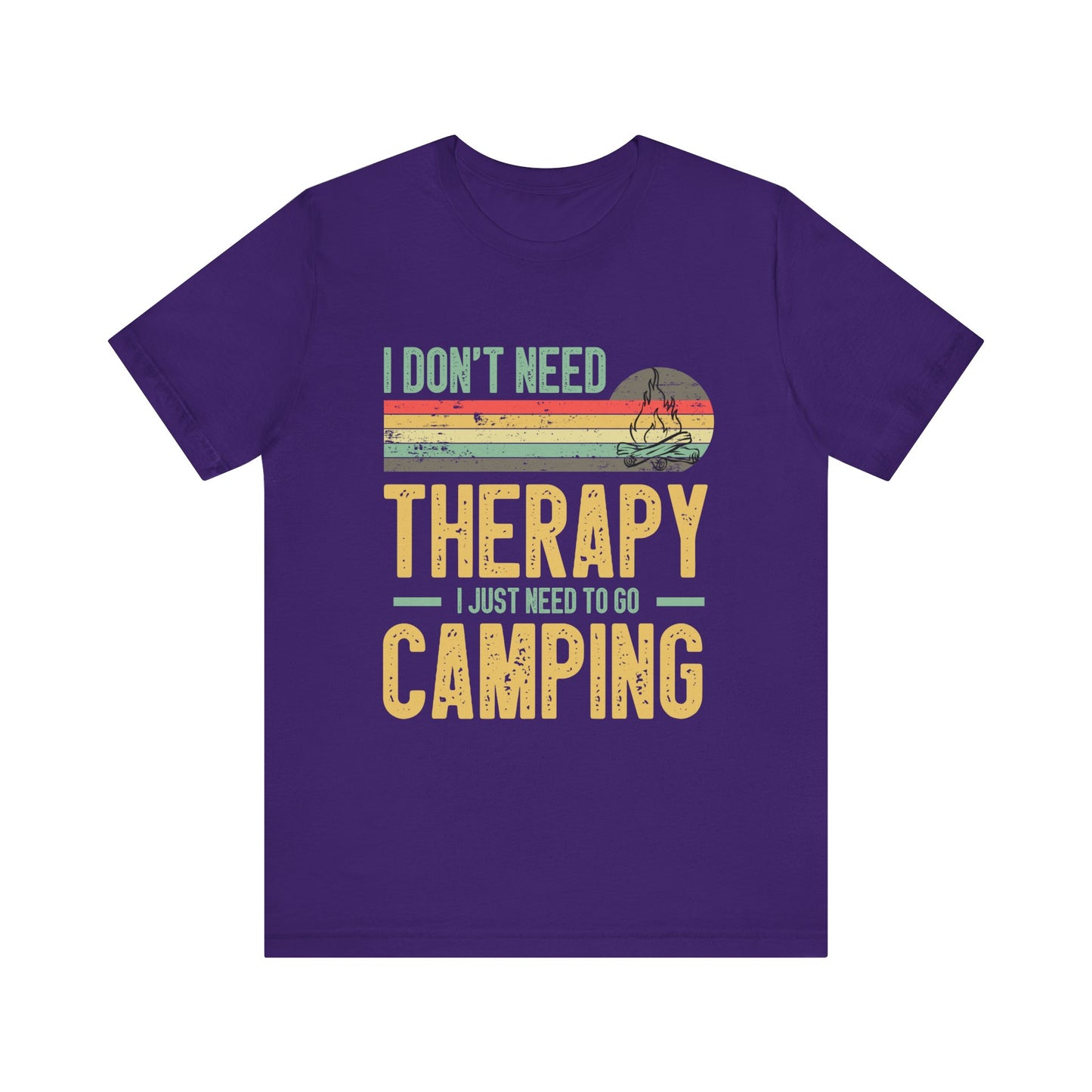 I Dont Need Therapy I Just Need to Go Camping - Tshirt For Women - Tshirt For Men - Unisex Jersey Short Sleeve Tee