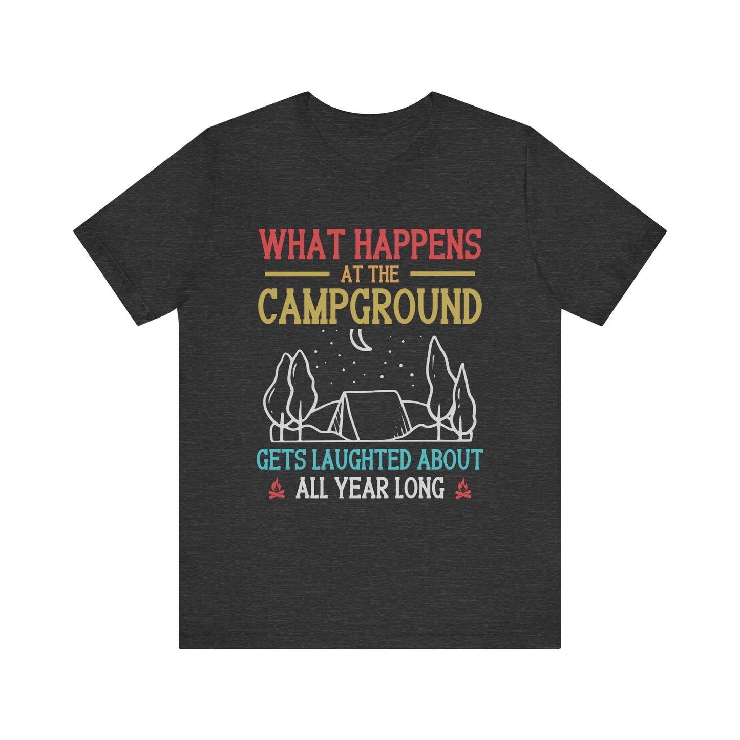 What Happens At The Campground - Tshirt For Women - Tshirt For Men - Unisex Jersey Short Sleeve Tee