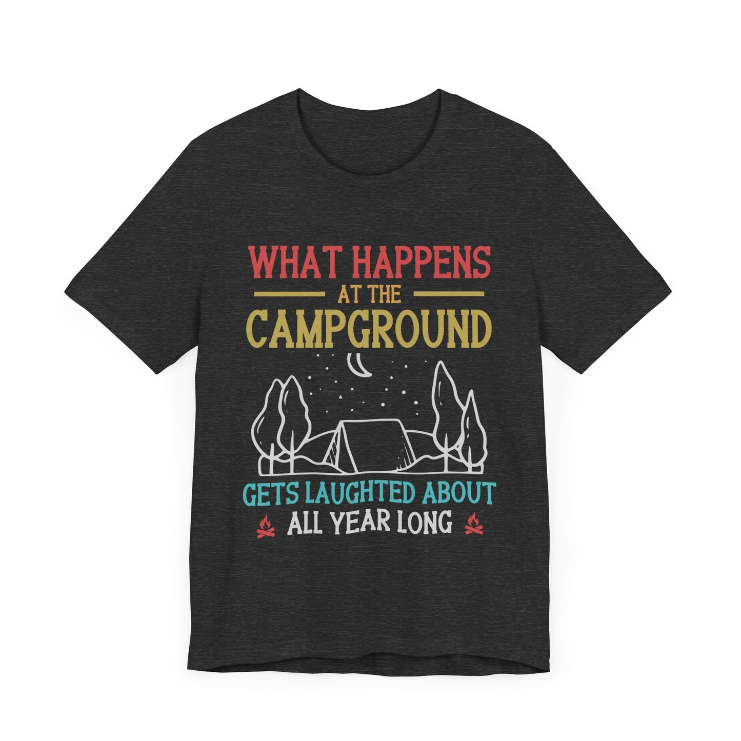What Happens At The Campground - Tshirt For Women - Tshirt For Men - Unisex Jersey Short Sleeve Tee