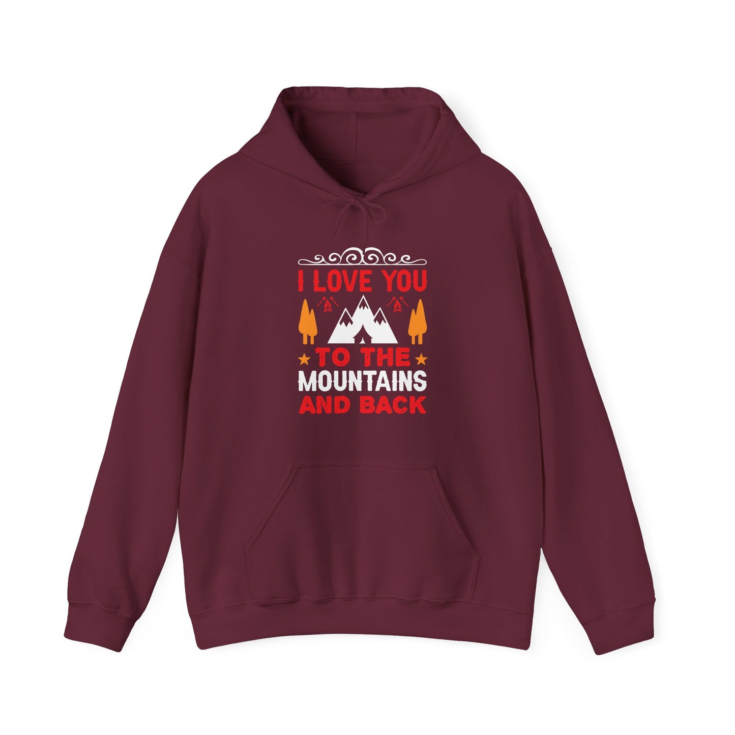 I Love You To The Mountains and Back - Hoodie For Women and Men - Unisex Heavy Blend™ Hooded Sweatshirt