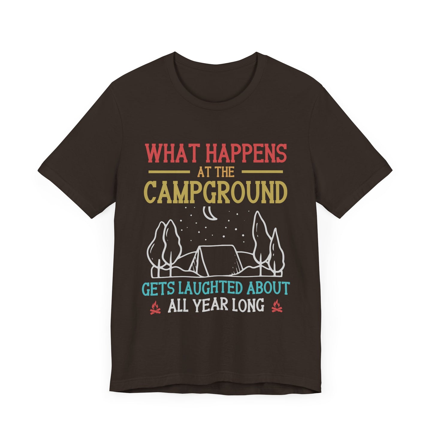 What Happens At The Campground - Tshirt For Women - Tshirt For Men - Unisex Jersey Short Sleeve Tee