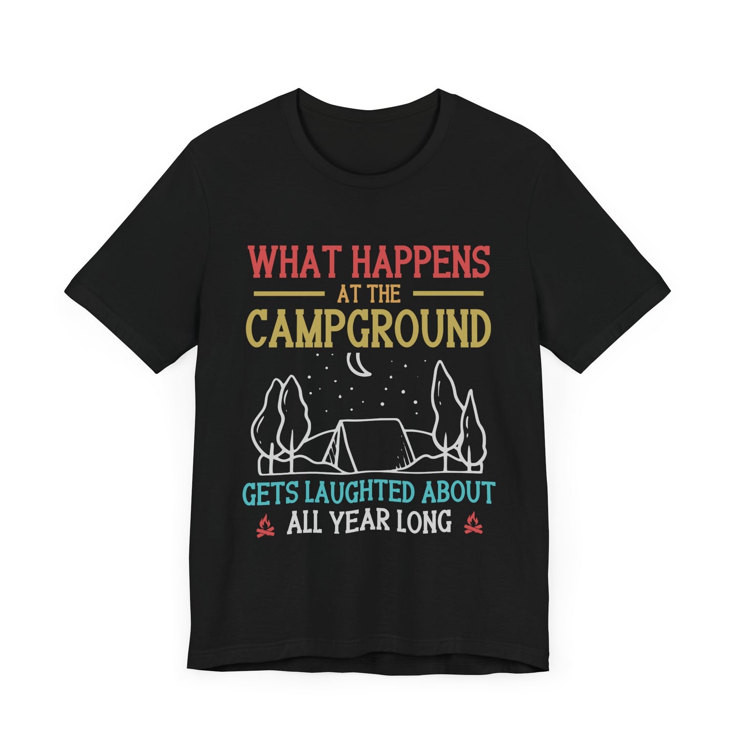 What Happens At The Campground - Tshirt For Women - Tshirt For Men - Unisex Jersey Short Sleeve Tee