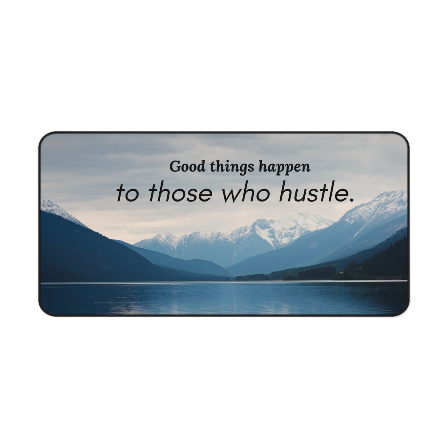 Good Things Happen To Those That Hustle Desk Mat
