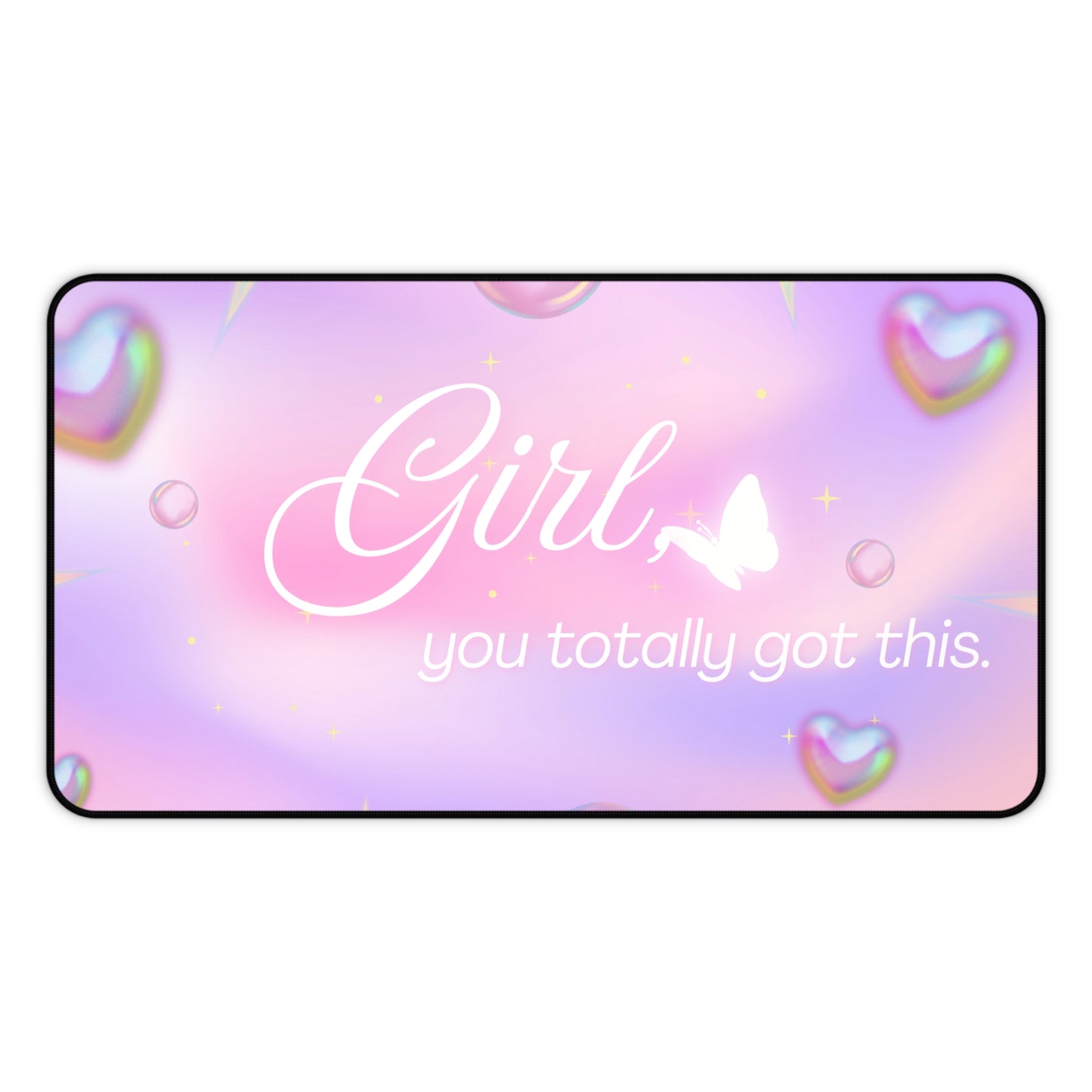 Girl You Totally Got This Desk Mat