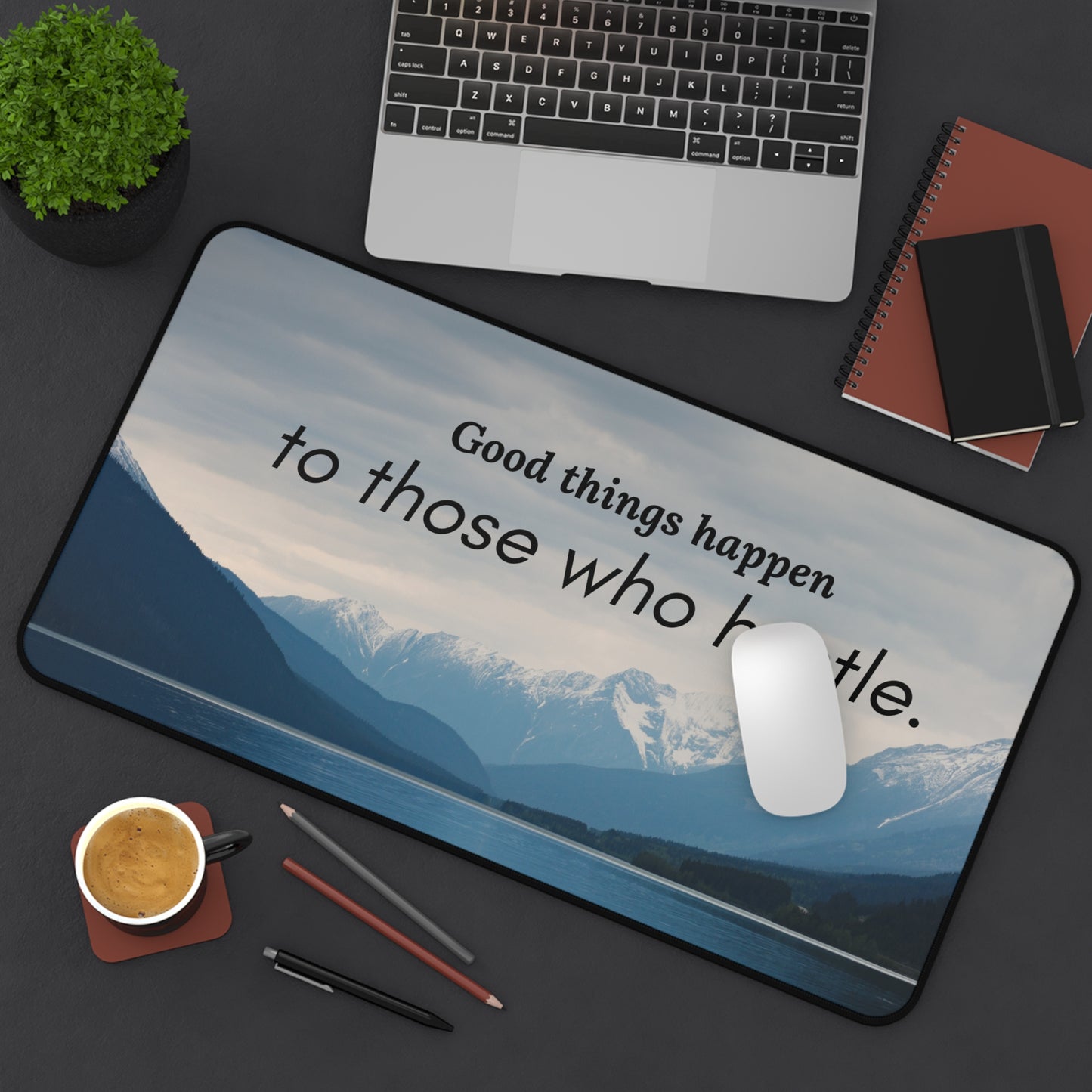 Good Things Happen To Those That Hustle Desk Mat
