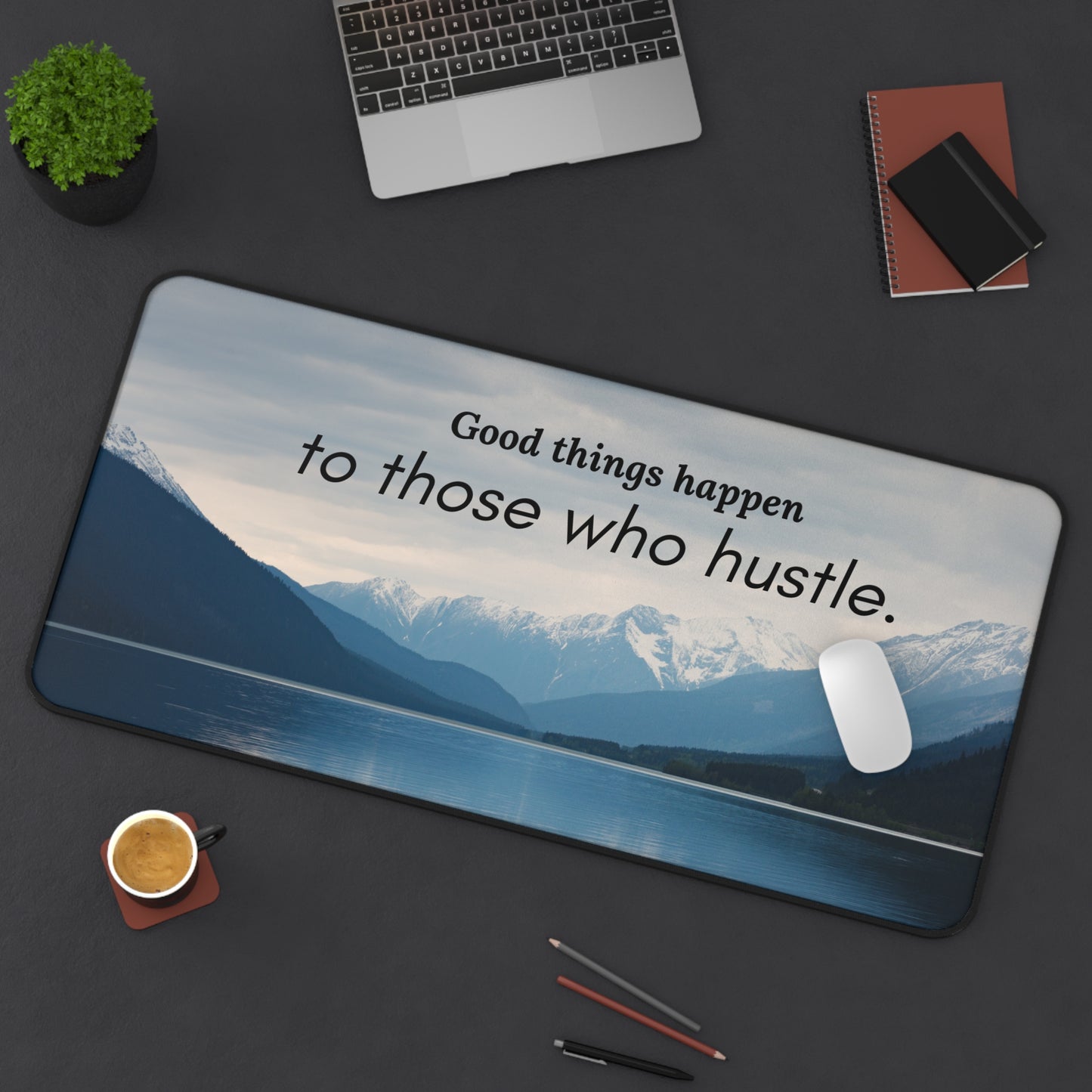 Good Things Happen To Those That Hustle Desk Mat