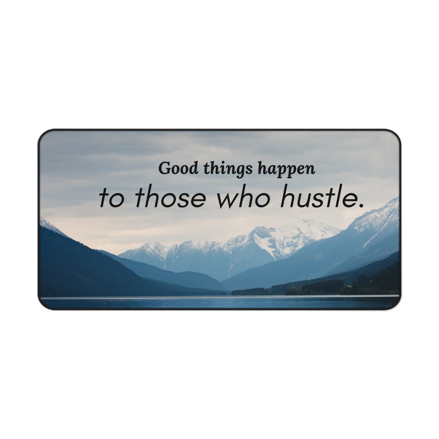 Good Things Happen To Those That Hustle Desk Mat