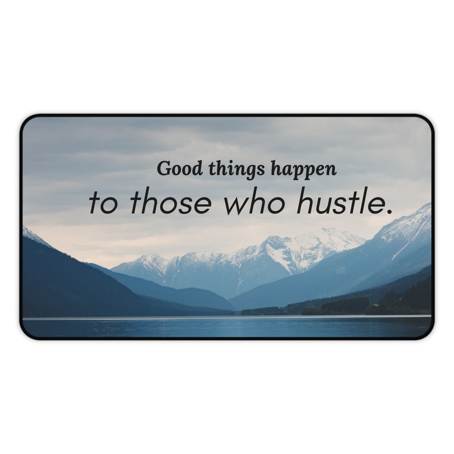 Good Things Happen To Those That Hustle Desk Mat