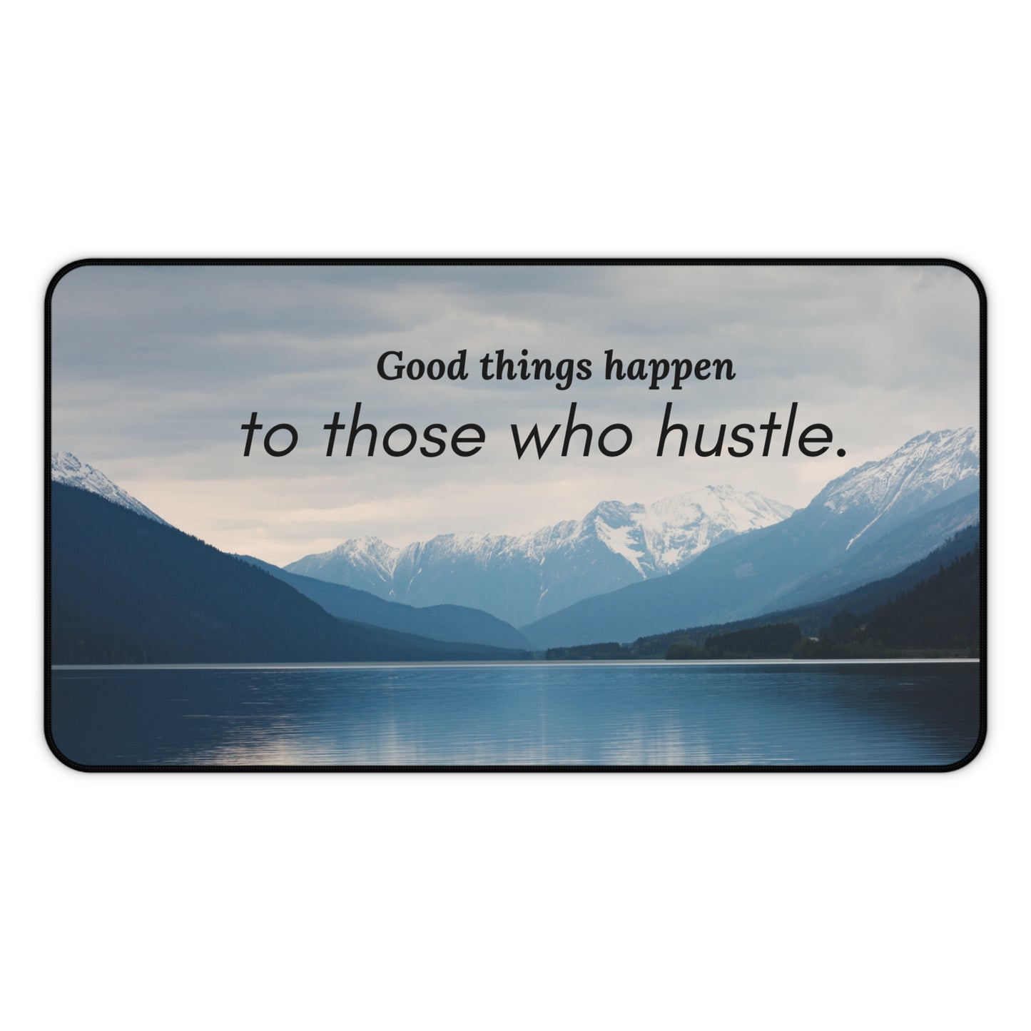 Good Things Happen To Those That Hustle Desk Mat