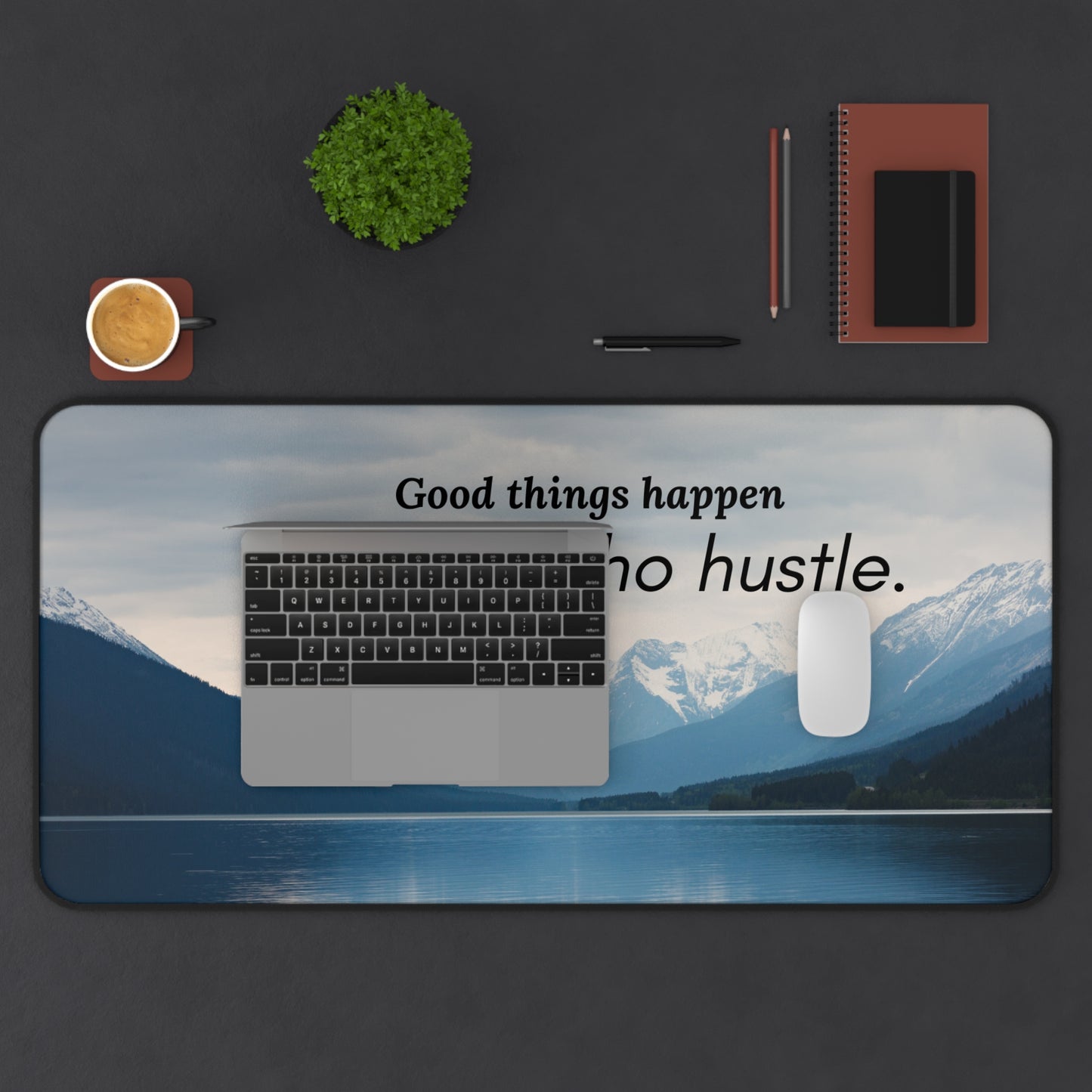 Good Things Happen To Those That Hustle Desk Mat